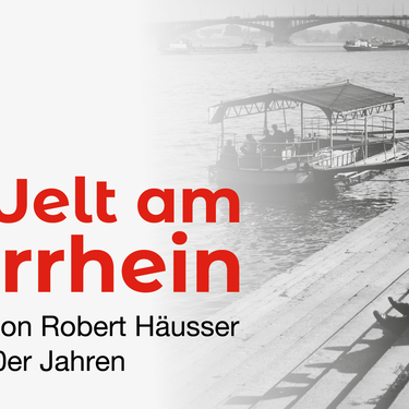Plakatmotiv Die Welt am Oberrhein - Fotografien von Robert Häusser