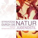 Plakatmotiv zur Ausstellung "Streifzüge durch die Natur. Gläserne Kostbarkeiten aus dem Jugendstil"