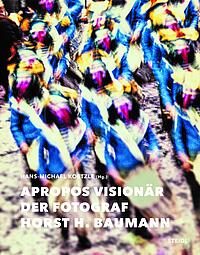 Cover "Apropos Visionär. Der Fotograf Horst H. Baumann"